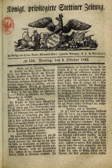 Königl. privilegirte Stettiner Zeitung. 1842, № 118 (3 Oktober) + dod.