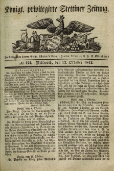 Königl. privilegirte Stettiner Zeitung. 1842, № 122 (12 Oktober) + dod.