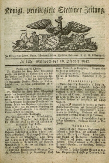 Königl. privilegirte Stettiner Zeitung. 1842, № 125 (19 Oktober) + dod.