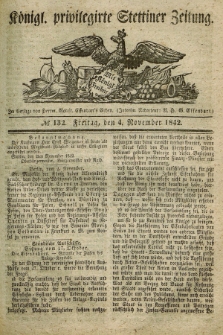Königl. privilegirte Stettiner Zeitung. 1842, № 132 (4 November) + dod.