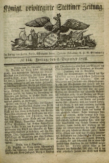 Königl. privilegirte Stettiner Zeitung. 1842, № 144 (2 Dezember) + dod.