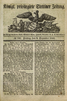 Königl. privilegirte Stettiner Zeitung. 1842, № 147 (9 Dezember) + dod.