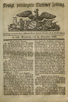 Königl. privilegirte Stettiner Zeitung. 1842, № 149 (14 Dezember) + dod.