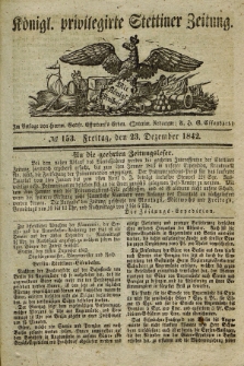 Königl. privilegirte Stettiner Zeitung. 1842, № 153 (23 Dezember) + dod.