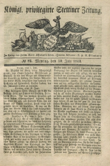 Königl. privilegirte Stettiner Zeitung. 1843, № 82 (10 Juli) + dod.