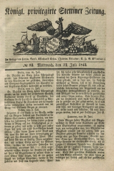 Königl. privilegirte Stettiner Zeitung. 1843, № 83 (12 Juli) + dod.