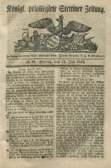 Königl. privilegirte Stettiner Zeitung. 1843, № 84 (14 Juli) + dod.