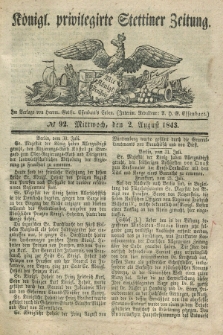 Königl. privilegirte Stettiner Zeitung. 1843, № 92 (2 August) + dod.