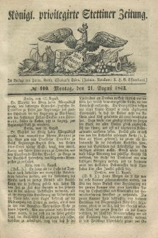 Königl. privilegirte Stettiner Zeitung. 1843, № 100 (21 August) + dod.