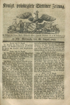 Königl. privilegirte Stettiner Zeitung. 1843, № 104 (30 August) + dod.