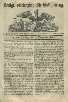 Königl. privilegirte Stettiner Zeitung. 1843, № 108 (8 September) + dod.