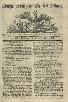 Königl. privilegirte Stettiner Zeitung. 1843, № 111 (15 September) + dod.