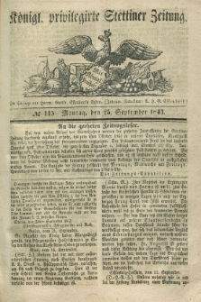 Königl. privilegirte Stettiner Zeitung. 1843, № 115 (25 September) + dod.