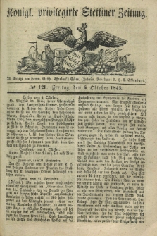 Königl. privilegirte Stettiner Zeitung. 1843, № 120 (6 Oktober) + dod.