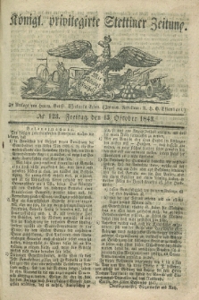 Königl. privilegirte Stettiner Zeitung. 1843, № 123 (13 Oktober) + dod.