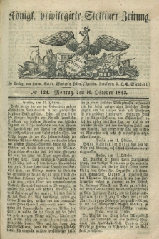 Königl. privilegirte Stettiner Zeitung. 1843, № 124 (16 Oktober) + dod.