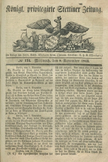 Königl. privilegirte Stettiner Zeitung. 1843, № 134 (8 November) + dod.