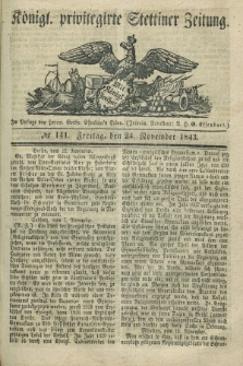 Königl. privilegirte Stettiner Zeitung. 1843, № 141 (24 November) + dod.