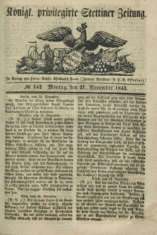 Königl. privilegirte Stettiner Zeitung. 1843, № 142 (27 November) + dod.