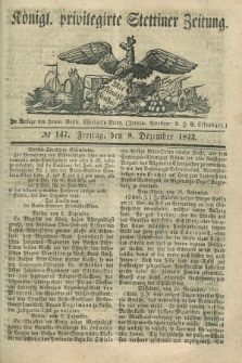 Königl. privilegirte Stettiner Zeitung. 1843, № 147 (8 Dezember) + dod.