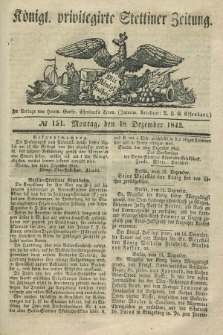 Königl. privilegirte Stettiner Zeitung. 1843, № 151 (18 Dezember) + dod.