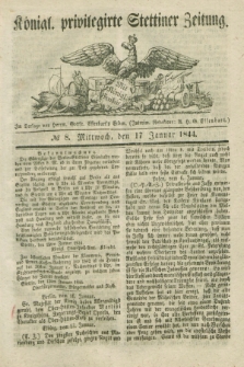 Königl. privilegirte Stettiner Zeitung. 1844, № 8 (17 Januar) + dod.
