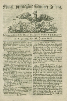 Königl. privilegirte Stettiner Zeitung. 1844, № 9 (19 Januar) + dod.
