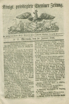 Königl. privilegirte Stettiner Zeitung. 1844, № 11 (24 Januar) + dod.