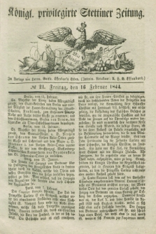 Königl. privilegirte Stettiner Zeitung. 1844, № 21 (16 Februar) + dod.