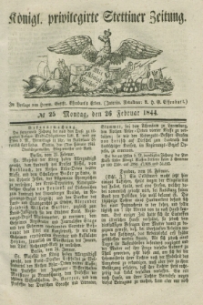 Königl. privilegirte Stettiner Zeitung. 1844, № 25 (26 Februar) + dod.