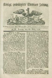 Königl. privilegirte Stettiner Zeitung. 1844, № 36 (22 März) + dod.