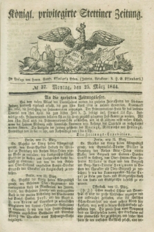 Königl. privilegirte Stettiner Zeitung. 1844, № 37 (25 März) + dod.