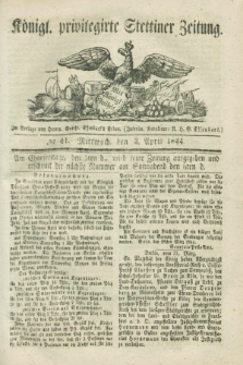Königl. privilegirte Stettiner Zeitung. 1844, № 41 (3 April) + dod.
