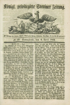 Königl. privilegirte Stettiner Zeitung. 1844, № 42 (6 April) + dod.