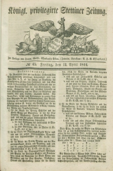 Königl. privilegirte Stettiner Zeitung. 1844, № 45 (12 April) + dod.