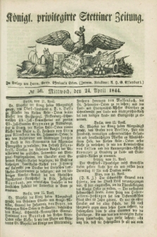 Königl. privilegirte Stettiner Zeitung. 1844, № 50 (24 April) + dod.