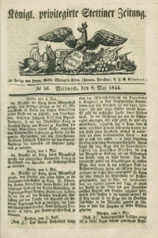 Königl. privilegirte Stettiner Zeitung. 1844, № 56 (8 Mai) + dod.