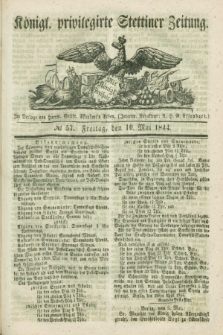 Königl. privilegirte Stettiner Zeitung. 1844, № 57 (10 Mai) + dod.