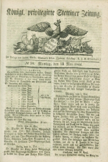 Königl. privilegirte Stettiner Zeitung. 1844, № 58 (13 Mai) + dod.