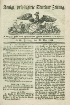 Königl. privilegirte Stettiner Zeitung. 1844, № 66 (31 Mai) + dod.