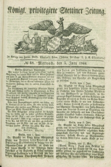 Königl. privilegirte Stettiner Zeitung. 1844, № 68 (5 Juni) + dod.