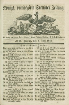 Königl. privilegirte Stettiner Zeitung. 1844, № 69 (7 Juni) + dod.