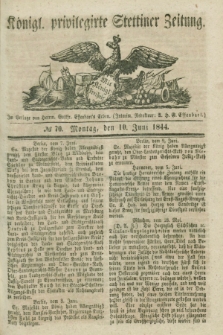 Königl. privilegirte Stettiner Zeitung. 1844, № 70 (10 Juni) + dod.