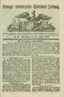 Königl. privilegirte Stettiner Zeitung. 1844, № 76 (24 Juni) + dod.