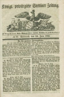 Königl. privilegirte Stettiner Zeitung. 1844, № 77 (26 Juni) + dod.