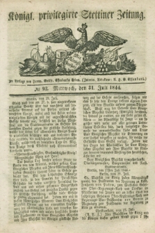 Königl. privilegirte Stettiner Zeitung. 1844, № 92 (31 Juli) + dod.