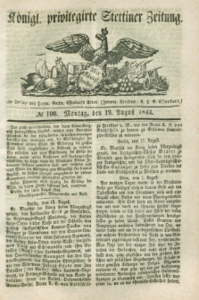 Königl. privilegirte Stettiner Zeitung. 1844, № 100 (19 August) + dod.