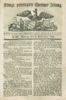 Königl. privilegirte Stettiner Zeitung. 1844, № 106 (2 September) + dod.