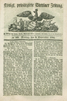 Königl. privilegirte Stettiner Zeitung. 1844, № 109 (9 September) + dod.