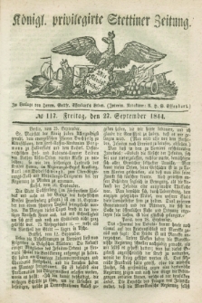 Königl. privilegirte Stettiner Zeitung. 1844, № 117 (27 September) + dod.